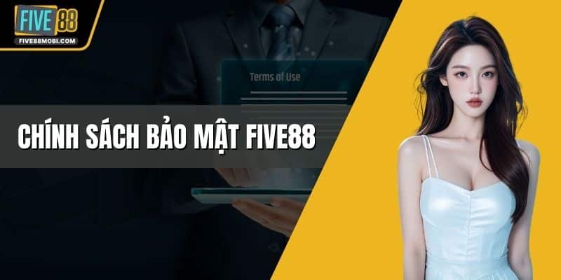 Chính Sách Bảo Mật Five88