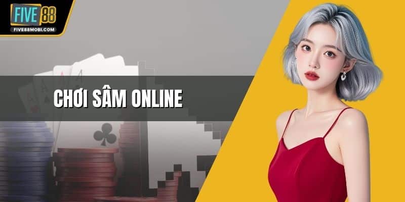 Chơi Sâm Online