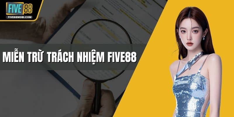 Miễn Trừ Trách Nhiệm Five88