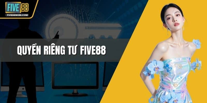 Quyền Riêng Tư Five88