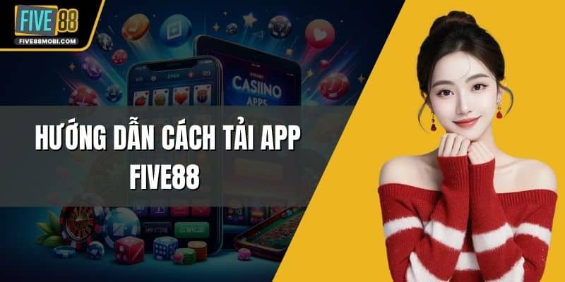 Hướng Dẫn Cách Tải App Five88