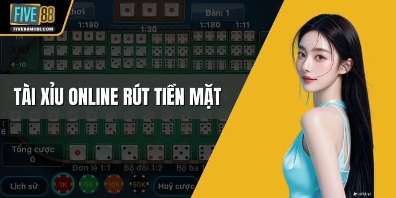 Tài Xỉu Online Rút Tiền Mặt